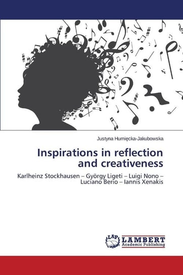 Inspirations in reflection and creativeness Humięcka-Jakubowska Justyna