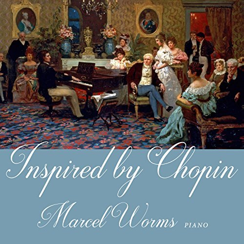 Inspired By Chopin Marcel Worms