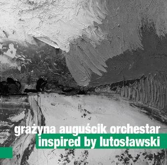 Inspired By Lutoslawski Grażyna Auguścik Orchestar