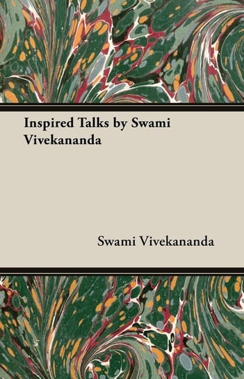 Inspired Talks by Swami Vivekananda Vivekananda Swami