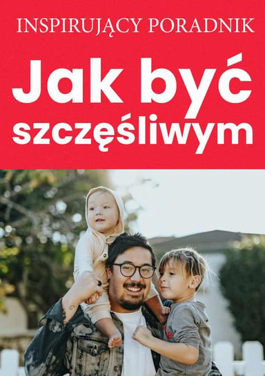 Inspirujący wykład. Jak być szczęśliwym abyś był spełniony w życiu zawodowym i osobistym - ebook mobi Opracowanie zbiorowe