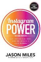 Instagram Power, Second Edition: Build Your Brand and Reach More Customers with Visual Influence Miles Jason