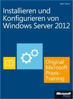 Installieren und Konfigurieren von Windows Server 2012 - Original Microsoft Praxistraining (Buch + E-Book) Tulloch Mitch