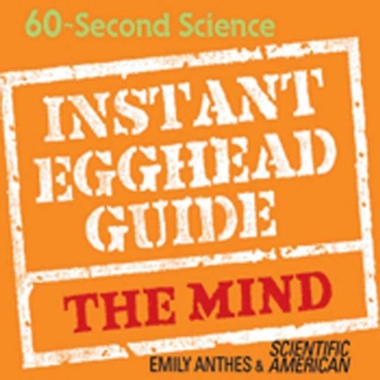 Instant Egghead Guide: The Mind Wyman Oliver, Mirsky Steve, Anthes Emily