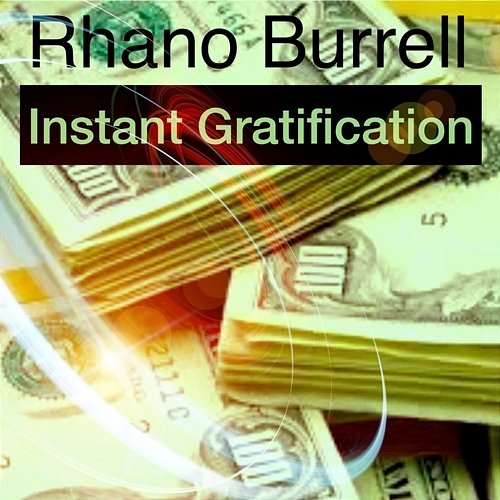 Instant Gratification Rhano Burrell