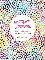 Instant Journal: Chart Your Life, One Week at a Time Nolting Mia