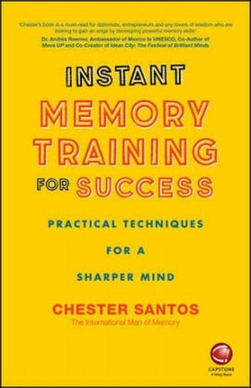 Instant Memory Training For Success. Practical Techniques for a Sharper Mind Santos Chester