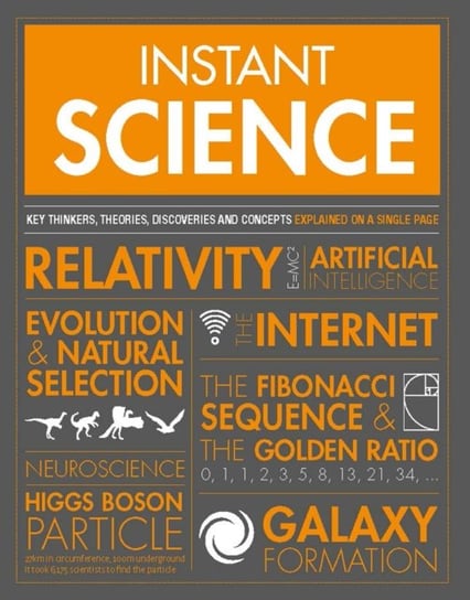 Instant Science: Key thinkers, theories, discoveries and concepts explained on a single page Jennifer Crouch