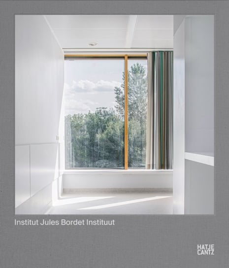 Institut Jules Bordet Instituut (Multi-lingual edition) Hatje Cantz