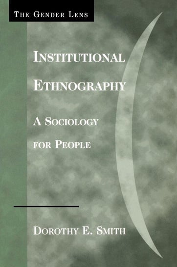 Institutional Ethnography Smith Dorothy E.