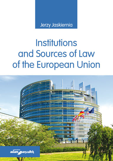 Institutions and Sources of Law of the European Union Jaskiernia Jerzy