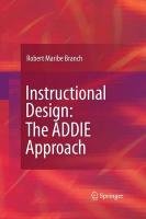 Instructional Design: The ADDIE Approach Branch Robert Maribe