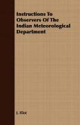 Instructions To Observers Of The Indian Meteorological Department J. Eliot