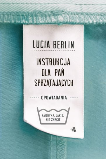 Instrukcja dla pań sprzątających. Opowiadania Berlin Lucia