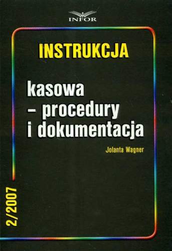 Instrukcja Kasowa, Procedury i Dokumentacja Wagner Jolanta