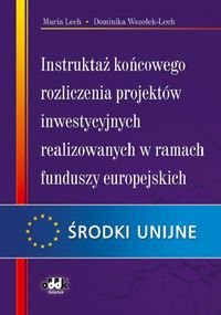 Instruktaż końcowego rozliczenia projektów inwestycyjnych realizowanych w ramach funduszy europejskich Lech Maria, Wszołek-Lech Dominika