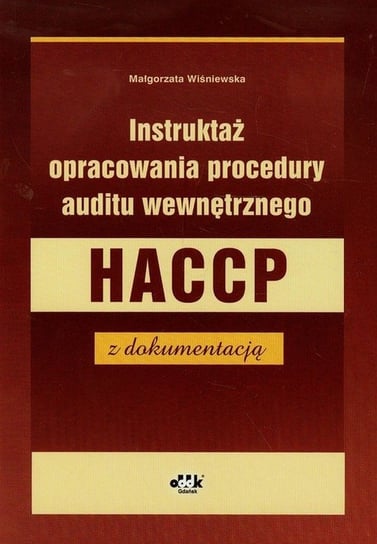Instruktaż opracowania procedury auditu wewnętrznego HACCP z dokumentacją Wiśniewska Małgorzata