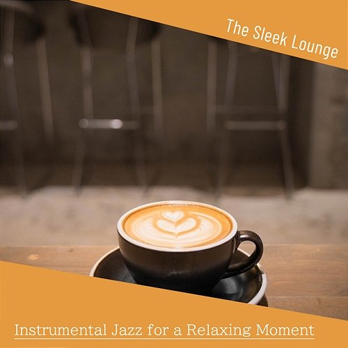Instrumental Jazz for a Relaxing Moment The Sleek Lounge