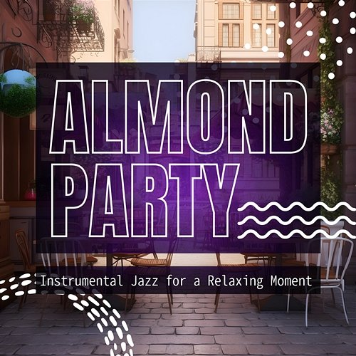 Instrumental Jazz for a Relaxing Moment Almond Party