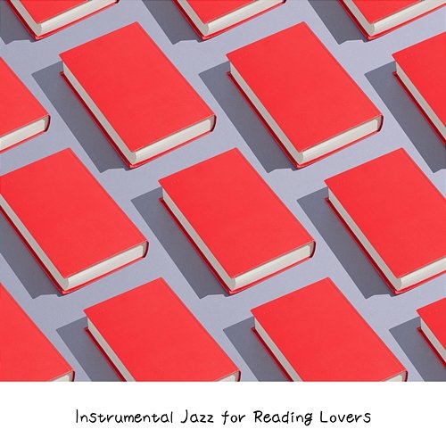 Instrumental Jazz for Reading Lovers Musica Ad Infinitum