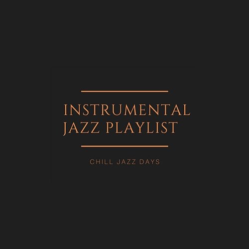 Instrumental Jazz Playlist Chill Jazz Days