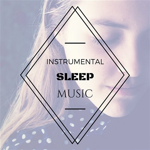 Instrumental Sleep Music – Relaxing and Calming Nature Sounds to Fall Asleep, Nap Time, Relaxation, Natural Lullaby Amber Norton