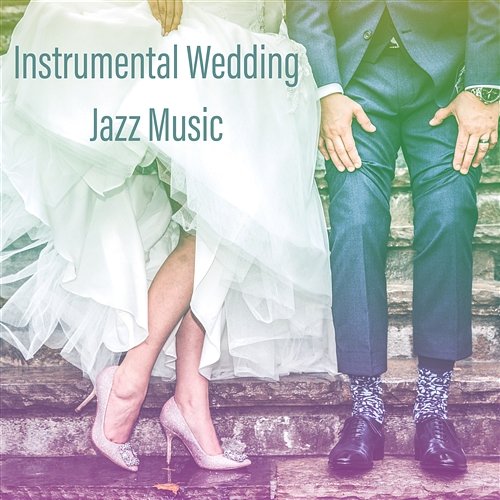 Instrumental Wedding Jazz Music: Romantic Smooth Piano, Guitar & Saxophone, Best Wedding Songs Collection Smooth Jazz Music Club