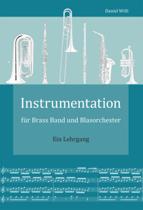 Instrumentation für Brass Band und Blasorchester Willi Daniel