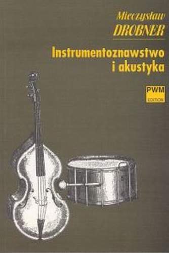 Instrumentoznawstwo i akustyka Drobner Mieczysław