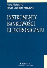 Instrumenty bankowości elektronicznej Matuszyk Anna, Matuszyk Paweł