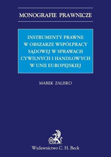 Instrumenty prawne w obszarze współpracy sądowej w sprawach cywilnych i handlowych w Unii Europejskiej - ebook PDF Zalisko Marek