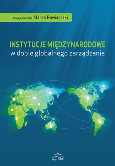 Instytucje międzynarodowe w dobie globalnego zarządzania Opracowanie zbiorowe