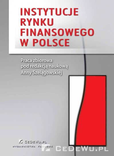Instytucje rynku finansowego w Polsce Szelągowska Anna