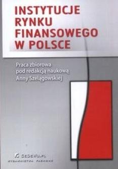 Instytucje Rynku Finansowego w Polsce Opracowanie zbiorowe