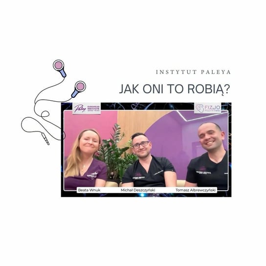 Instytut Paleya. Jak oni to robią? FizjoPodcast - Fizjopozytywnie o zdrowiu - podcast - audiobook Tokarska Joanna