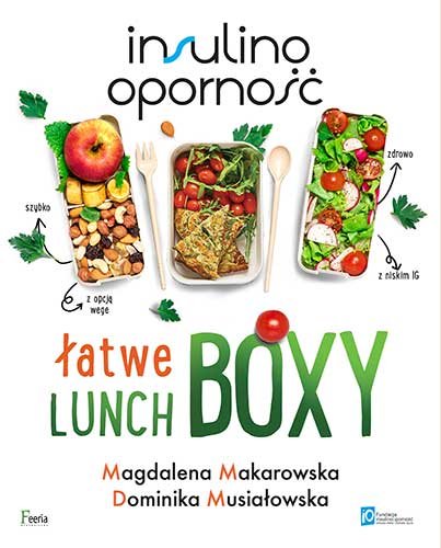 Insulinooporność. Łatwe lunchboxy Makarowska Magdalena, Musiałowska Dominika