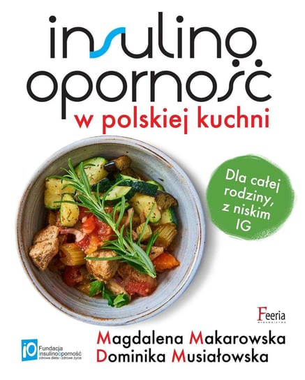Insulinooporność w polskiej kuchni Makarowska Magdalena, Musiałowska Dominika