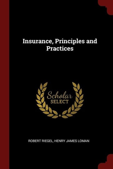 Insurance, Principles and Practices Riegel Robert