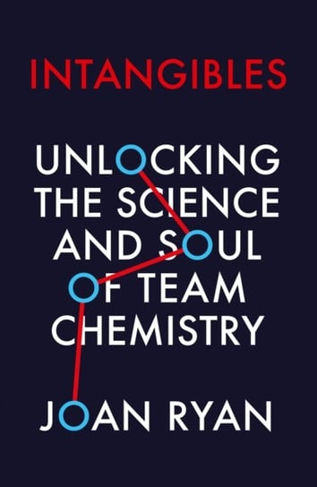 Intangibles: Unlocking the Science and Soul of Team Chemistry Ryan Joan