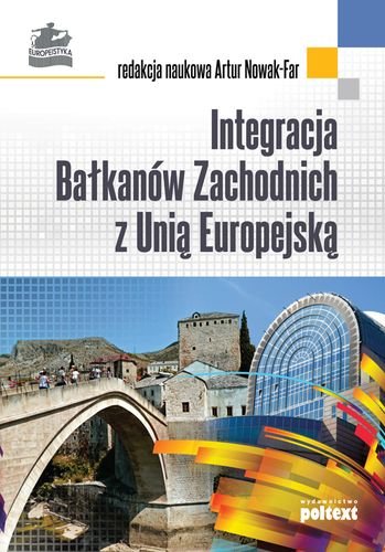 Integracja Bałkanów Zachodnich z Unią Europejską Opracowanie zbiorowe