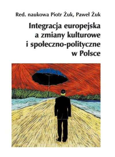 Integracja europejska a zmiany kulturowe i społeczno-polityczne w Polsce Opracowanie zbiorowe