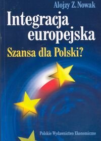 Integracja Europejska: Szansa dla Polski Nowak Alojzy