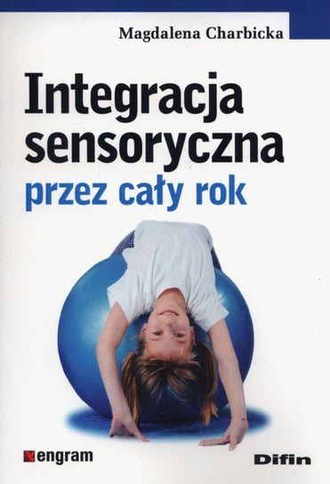 Integracja sensoryczna przez cały rok Charbicka Magdalena