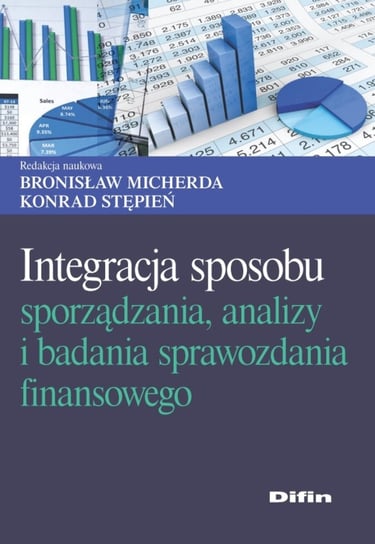 Integracja sposobu sporządzania, analizy i badania sprawozdania finansowego Opracowanie zbiorowe