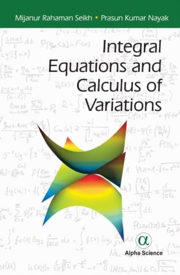 Integral Equations and Calculus of Variations Mijanur Rahaman Seikh, Prasun Kumar Nayak