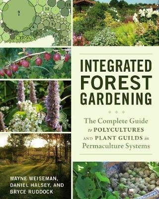 Integrated Forest Gardening Weiseman Wayne, Halsey Daniel