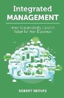 Integrated Management: How Sustainability Creates Value for Any Business Sroufe Robert