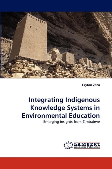 Integrating Indigenous Knowledge Systems in Environmental Education Zazu Cryton