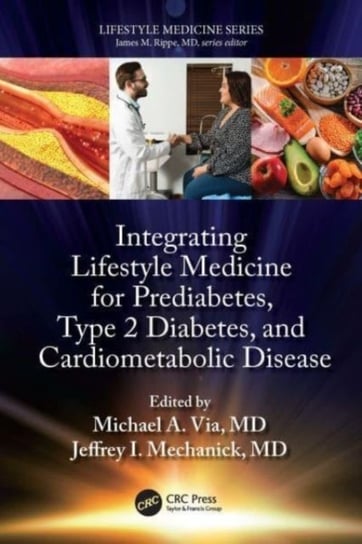 Integrating Lifestyle Medicine for Prediabetes, Type 2 Diabetes, and Cardiometabolic Disease Michael Via