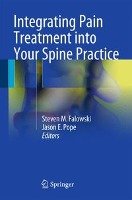 Integrating Pain Treatment into Your Spine Practice Springer-Verlag Gmbh, Springer International Publishing